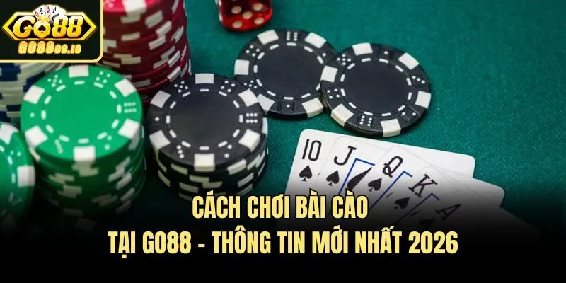 Cách Chơi Bài Cào Tại Go88 - Thông Tin Mới Nhất 2026